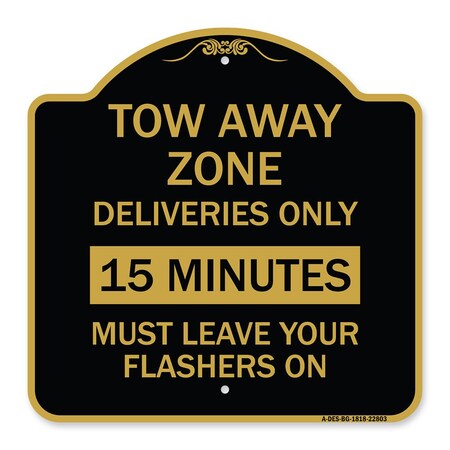 Signmission Tow Away Zone-Deliveries Only 15 Minutes Must Leave Your Flashers On, Black & Gold, BG-1818-22803 A-DES-BG-1818-22803